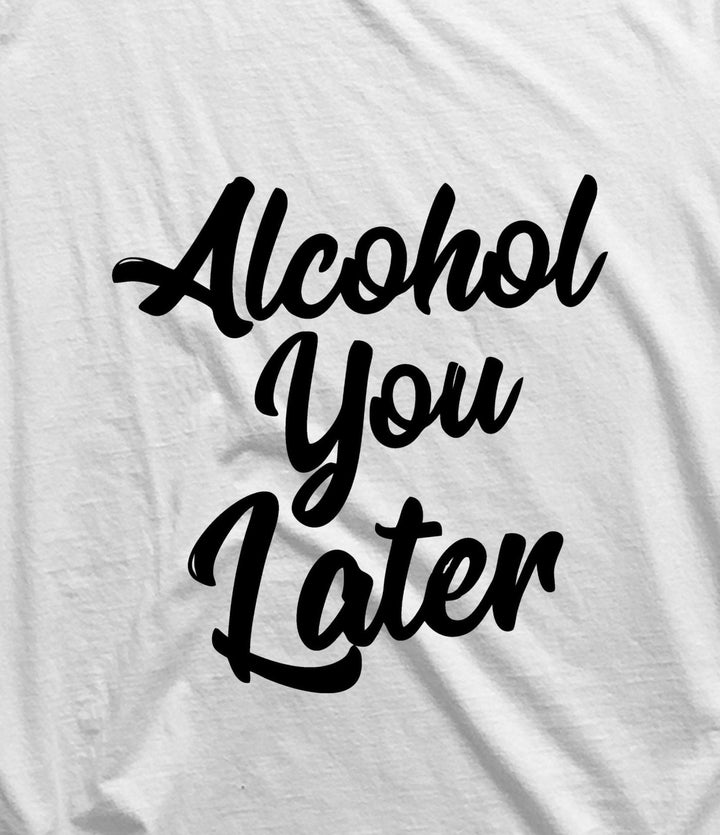 Juxar white cotton t shirt with Alcohol You Later black text print cotton t shirt clearance