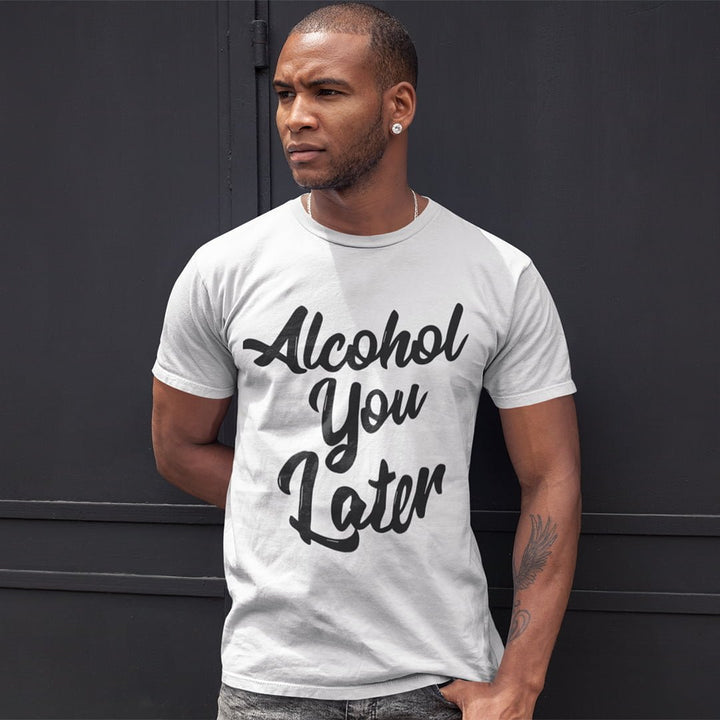 Juxar cotton t shirt clearance featuring a white shirt with Alcohol You Later slogan worn by a male model