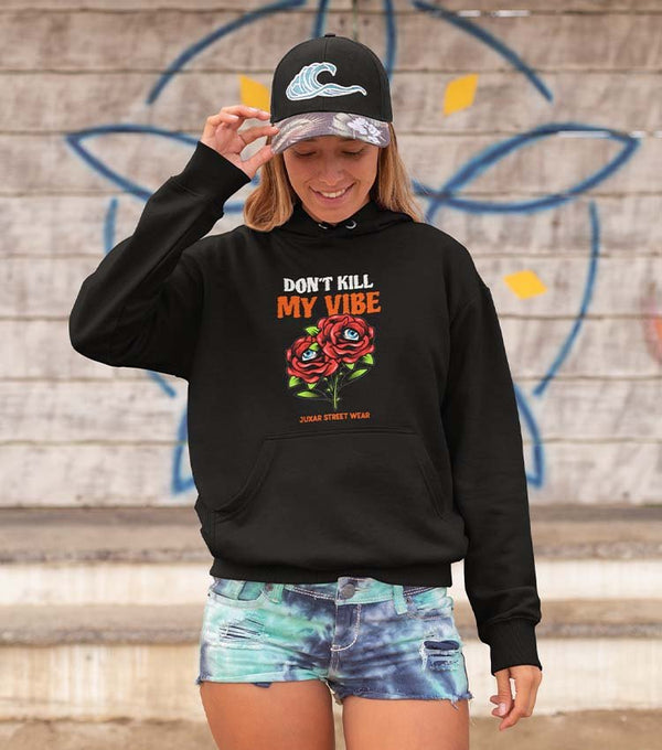 DON'T KILL MY VIBE- WOMEN'S HOODIES