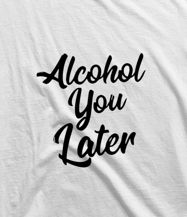 Juxar cotton longline tee with playful Alcohol You Later text, a funny alcohol t shirt design