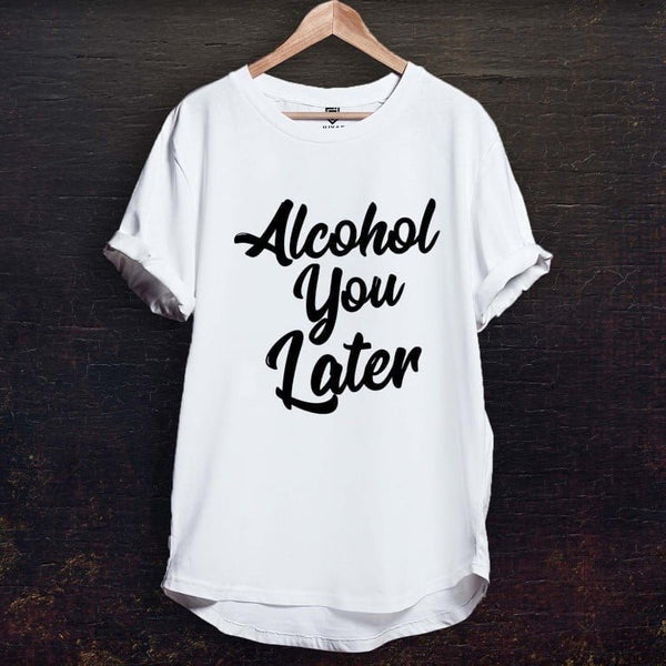 Juxar cotton longline tee with Alcohol You Later print funny alcohol t shirt in white