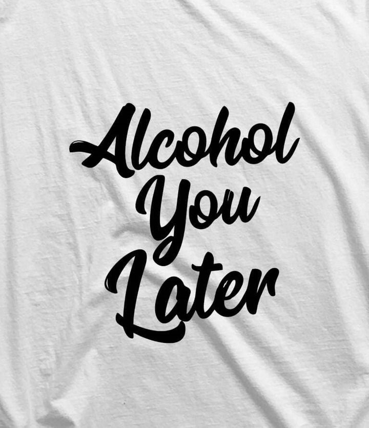 Juxar white party slogan tank top with black Alcohol You Later text design