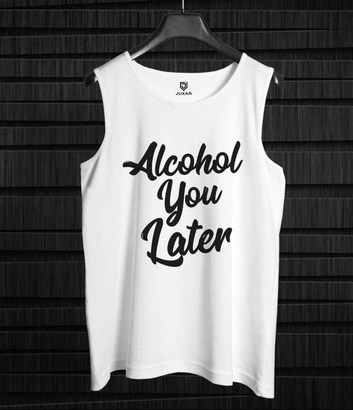 Juxar white party slogan tank top with black Alcohol You Later text in bold script font